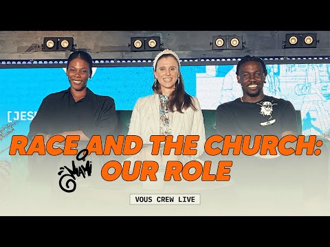 Race and the Church: Our Role  VOUS Crew Live