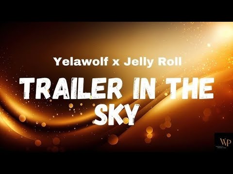Yelawolf x Jelly Roll – Trailer In The Sky (Lyrics) 🔥 | Emotional Song