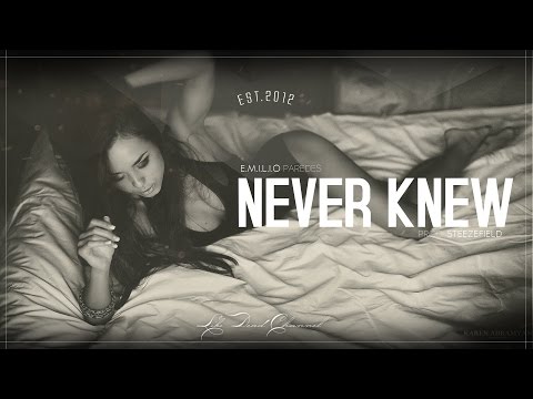 Emilio Paredes - Never Knew (Prod. Steezefield) - UCUavX64J9s6JSTOZHr7nPXA