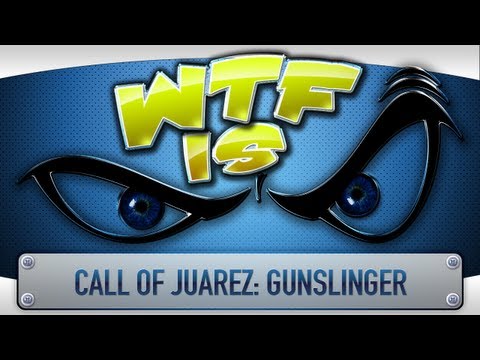 ► WTF Is... - Call of Juarez: Gunslinger ? - UCy1Ms_5qBTawC-k7PVjHXKQ