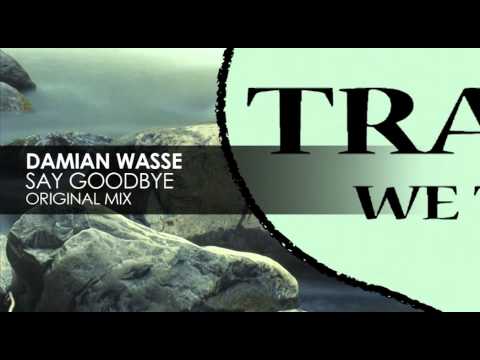 Damian Wasse - Say Goodbye (Original Mix) - UCvYuEpgW5JEUuAy4sNzdDFQ