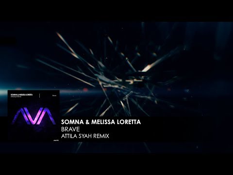 Somna & Melissa Loretta - Brave (Attila Syah Remix) - UCvYuEpgW5JEUuAy4sNzdDFQ