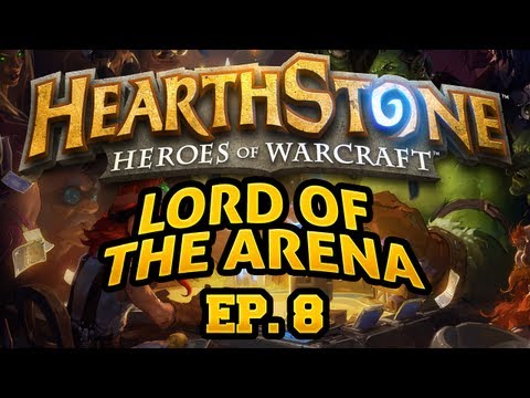 Hearthstone: Lord of the Arena - Episode 8 - UCy1Ms_5qBTawC-k7PVjHXKQ