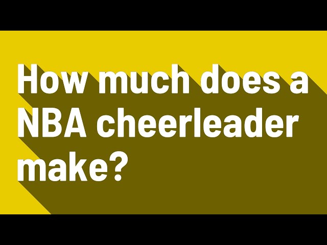 How Much Do NBA Cheerleaders Make?