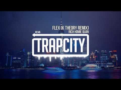 Rich Homie Quan - Flex (K Theory Remix) - UC65afEgL62PGFWXY7n6CUbA