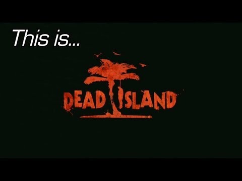 This is... Dead Island - UCzH3iADRIq1IJlIXjfNgTpA