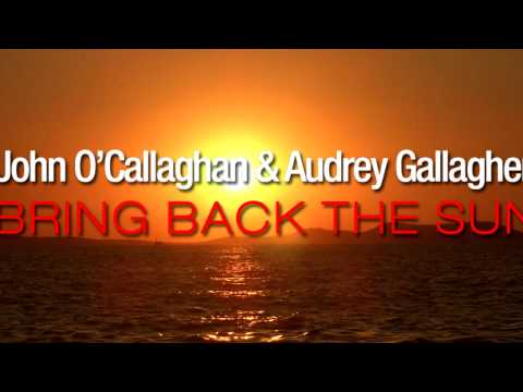 John O'Callaghan & Audrey Gallagher - Bring Back The Sun - UCGZXYc32ri4D0gSLPf2pZXQ