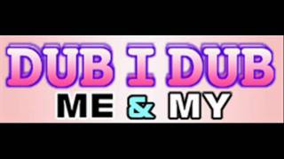 ME & MY - DUB-I-DUB (HQ)