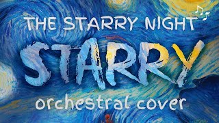 The Starry Night [from Starry] - EMOTIONAL Orchestral Cover