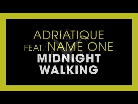 Adriatique feat. Name One - Midnight Walking (Original Mix) - UCGZXYc32ri4D0gSLPf2pZXQ
