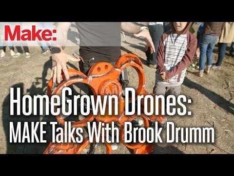 HomeGrown Drones: MAKE talks with Brook Drumm - UChtY6O8Ahw2cz05PS2GhUbg