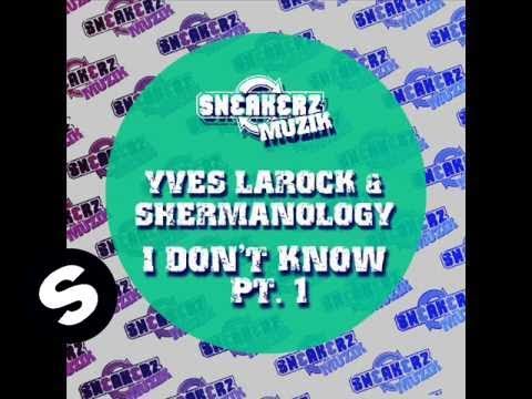 Yves Larock & Shermanology - I Don't Know (East & Young remix) - UCpDJl2EmP7Oh90Vylx0dZtA