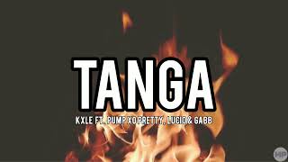 Tanga - Kxle ft. pump xo pretty, Lucio & Gabb (Lyrics)