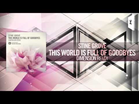 Stine Grove - This World Is Full of Goodbyes (Dimension Remix) Amsterdam Trance - UCsoHXOnM64WwLccxTgwQ-KQ