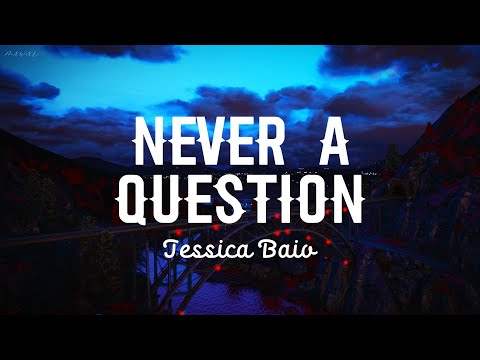 Jessica Baio - Never a Question  Lyrics