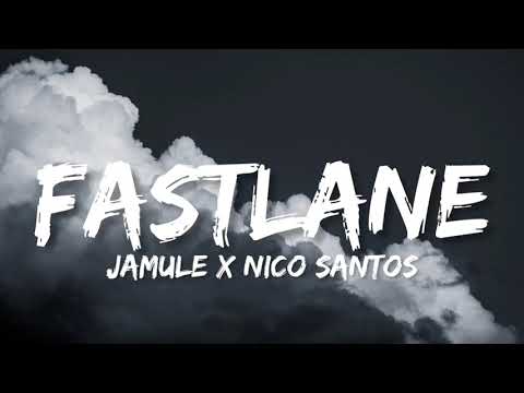 Jamule x Nico Santos - Fastlane (Lyrics)