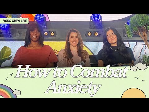 How to Combat Anxiety  VOUS CREW Live