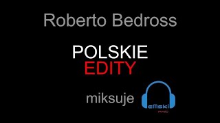 Roberto Bedross - Polskie Edity (miksuje eMski)