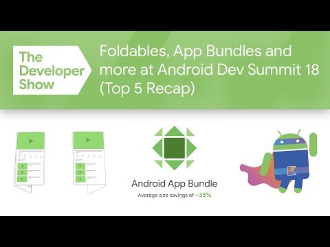 Foldables, App Bundles & more from Android Dev Summit ‘18! - UC_x5XG1OV2P6uZZ5FSM9Ttw