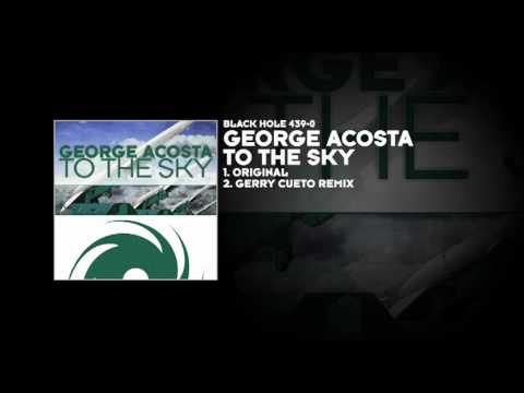 George Acosta - To The Sky - UCvYuEpgW5JEUuAy4sNzdDFQ