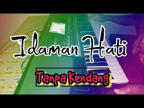 IDAMAN HATI // TANPA KENDANG