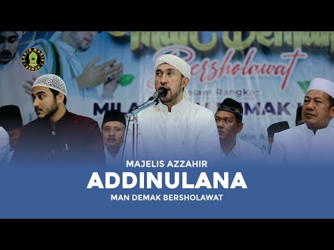 Addinulana - Habib Ali Zainal Abidin bin Segaf Assegaf Majelis Azzahir || Live MAN DEMAK Bersholawat