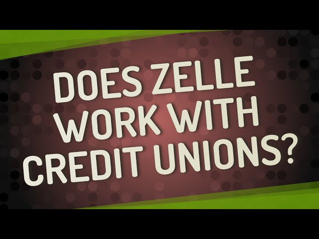 What Credit Unions Use Zelle and How to Find One Near You