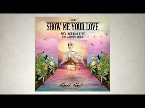 Alex Hook feat. Rene - Show Me Your Love (Original Mix) - UCQTHkv_EiEx6NXQuies5jNg