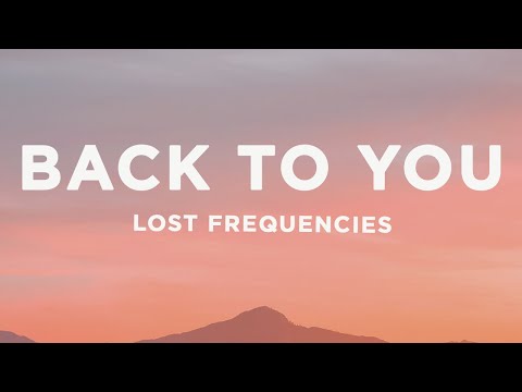 Lost Frequencies, Elley Duhé, X Ambassadors - Back To You (Lyrics)