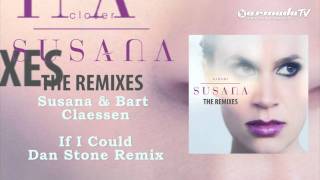 Susana & Bart Claessen - If I Could (Dan Stone Remix)