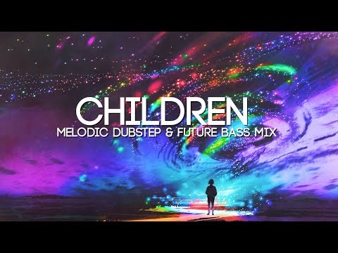 Children | A Beautiful Melodic Dubstep & Future Bass Mix - UCpEYMEafq3FsKCQXNliFY9A