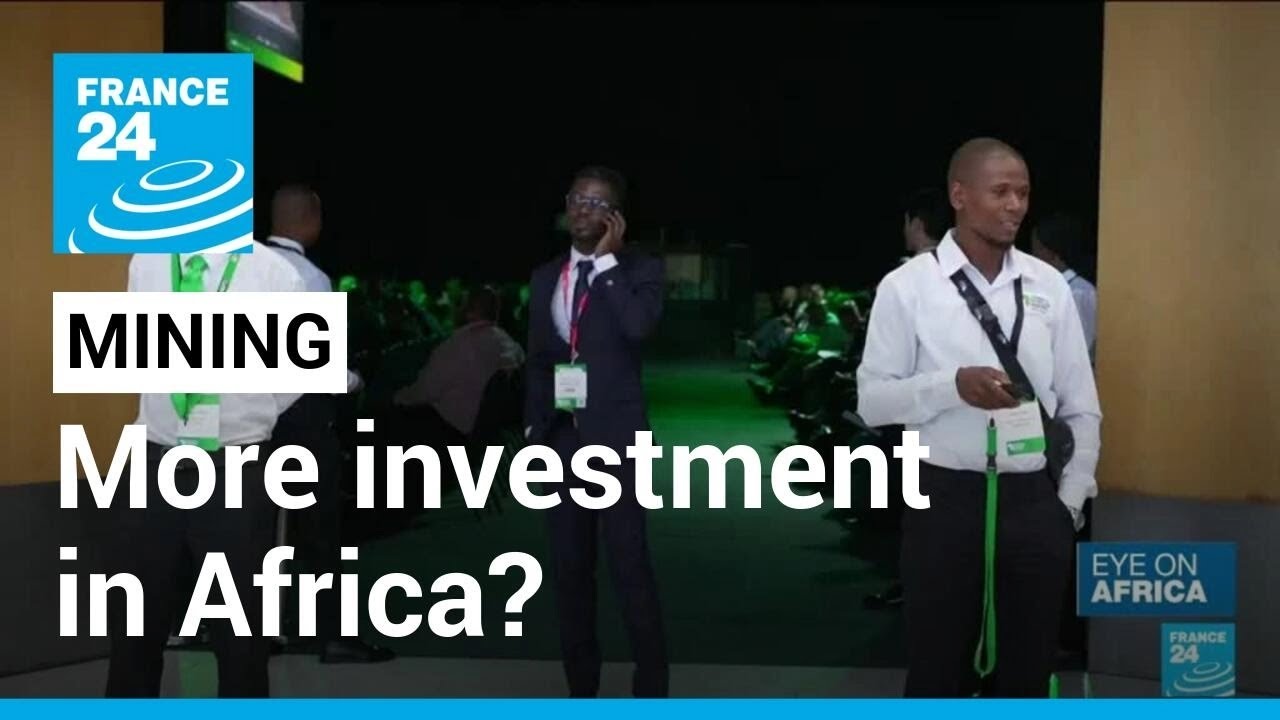 Invest in Africa tops agenda as mining companies meet in Cape Town • FRANCE 24 English