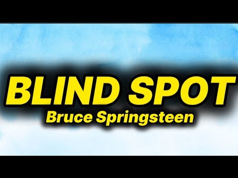 Bruce Springsteen - Blind Spot (lyrics)