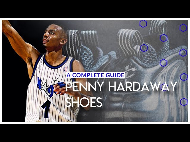 Penny Hardaway’s Basketball Shoes: A Must-Have for Any Collection