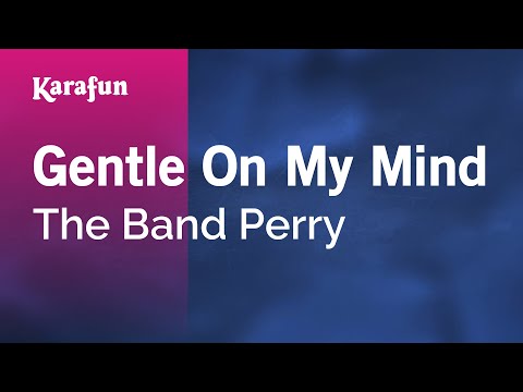 Karaoke Gentle On My Mind - The Band Perry * - UCbqcG1rdt9LMwOJN4PyGTKg