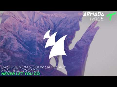 Dash Berlin & John Dahlbäck feat. BullySongs - Never Let You Go (Radio Edit) - UCGZXYc32ri4D0gSLPf2pZXQ