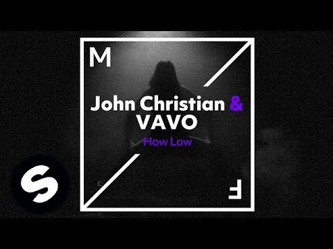 John Christian & VAVO - How Low - UCpDJl2EmP7Oh90Vylx0dZtA