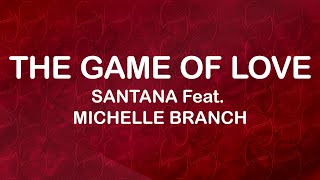 Santana Feat. Michelle Branch - The Game Of Love (Lyrics / Lyric Video)