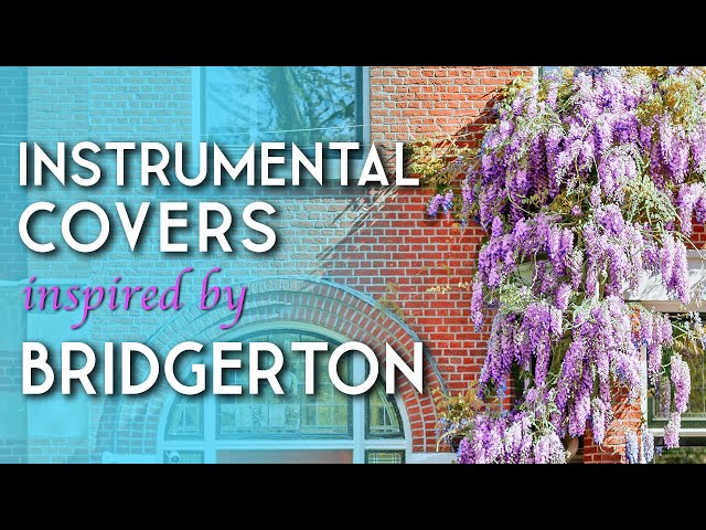 Bridgerton: The Best Instrumental Music