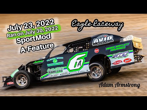 07/23/2022 Eagle Raceway SportMod A-Feature - dirt track racing video image