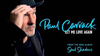Paul Carrack - Let Me Love Again [audio]