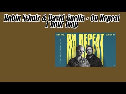 Robin Schulz & David Guetta - On Repeat - 1 hour music