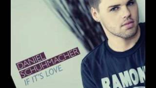 Daniel Schuhmacher - if it's love