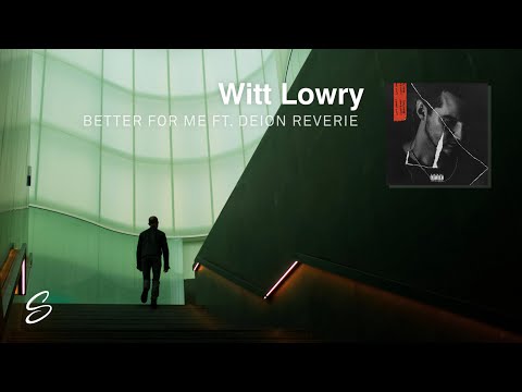 Witt Lowry - Better For Me (ft. Deion Reverie) - UCqhNRDQE_fqBDBwsvmT8cTg