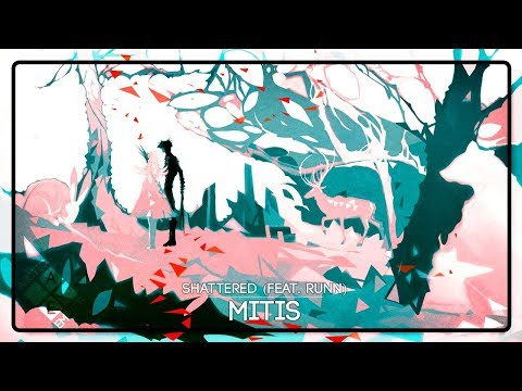 MitiS - Shattered (Feat. RUNN) - UCpEYMEafq3FsKCQXNliFY9A