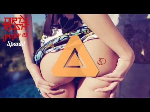 Dirty Rush & Gregor Es - Spank (Original Mix) - UCx6CEE9QHbHxisoxSWmjJUg