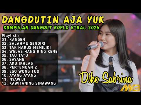 DANGDUTIN AJA YUK TERBARU 2026 - KANGEN, SALAHMU SENDIRI, TAK HARUS MEMILIKI