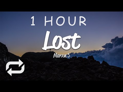 [1 HOUR 🕐 ] Maroon 5 - Lost (Lyrics)