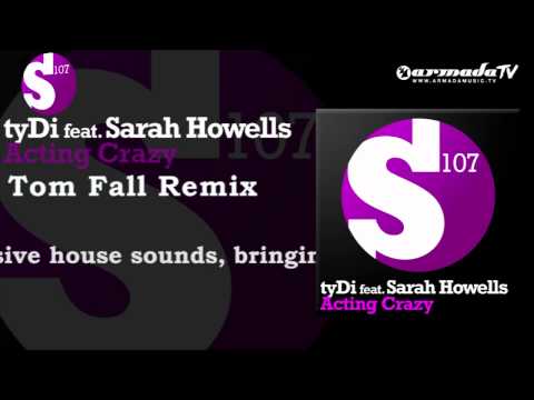 tyDi feat.  Sarah Howells - Acting Crazy (Tom Fall Remix) - UCGZXYc32ri4D0gSLPf2pZXQ