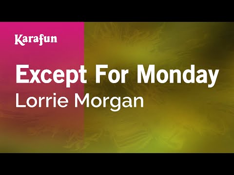 Karaoke Except For Monday - Lorrie Morgan * - UCbqcG1rdt9LMwOJN4PyGTKg